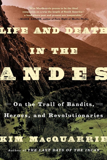 Life and Death in the Andes - Kim Macquarrie