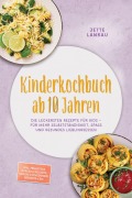 Cover-Bild zum Titel 'Kinderkochbuch ab 10 Jahren: Die leckersten Rezepte für Kids - für mehr Selbstständigkeit, Spaß und gesundes Lieblingsessen - inkl. Frühstück, Burger & Nuggets, Snacks & Fingerfood, Desserts & Eis' von 'Jette Lankau'