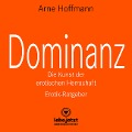 Cover-Bild zum Titel 'Dominanz - Die Kunst der erotischen Herrschaft / Erotischer Hörbuch Ratgeber' von 'Arne Hoffmann'