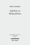 Cover-Bild zum Titel 'Aufsätze zu Melanchthon' von 'Heinz Scheible'