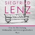 Eine Art Bescherung. Weihnachts- und Wintergeschichten - Siegfried Lenz