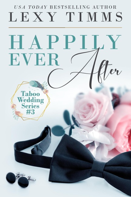 Happily Ever After (Taboo Wedding Series, #3) - Lexy Timms