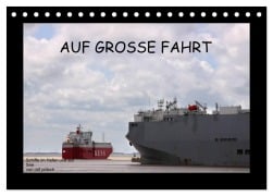 Cover-Bild zum Titel 'Auf Große Fahrt - Schiffe im Hafen und auf See (Tischkalender 2026 DIN A5 quer), CALVENDO Monatskalender' von 'Rolf Pötsch'