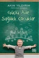 Güclü Aile Saglikli Cocuklar - Akin Yildirim