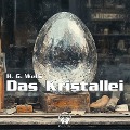 Cover-Bild zum Titel 'Das Kristallei' von 'H. G. Wells'