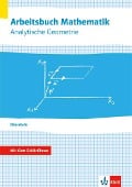Arbeitsbuch Mathematik Oberstufe Analytische Geometrie. Arbeitsbuch plus Erklärfilme Klassen 10-12 oder 11-13 - 