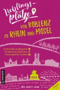 Cover-Bild zum Titel 'Lieblingsplätze von Koblenz zu Rhein und Mosel' von 'Jörg Schmitt-Kilian'