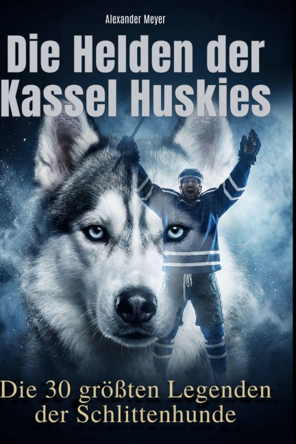 Die Helden der Kassel Huskies - Alexander Meyer