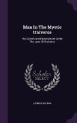 Cover-Bild zum Titel 'Man In The Mystic Universe: His Growth And Development Under The Laws Of Evolution' von 'Leonide Keating'