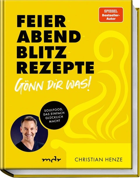 Feierabend-Blitzrezepte - Gönn dir was! - Christian Henze