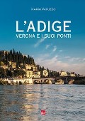 Cover-Bild zum Titel 'L' Adige, Verona e i suoi ponti' von 'Mario Patuzzo'