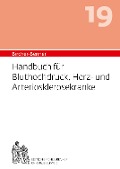 Handbuch für Bluthochdruck, Herz-und Arteriosklerosekranke - Andres Bircher, Lilli Bircher, Anne-Cécile Bircher, Pascal Bircher