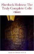 Cover-Bild zum Titel 'Sherlock Holmes: The Truly Complete Collection (the 60 official stories + the 6 unofficial stories)' von 'Arthur Conan Doyle'