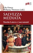 Cover-Bild zum Titel 'Salvezza mediata. Martin Lutero e i sacramenti' von ''