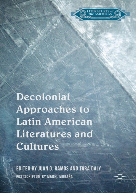 Decolonial Approaches to Latin American Literatures and Cultures - 