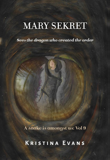 Mary Sekret Sees The Dragon Who Created The Order (A snake is amongst us, #9) - Kristina Evans