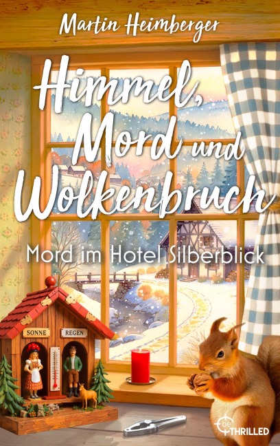 Himmel, Mord und Wolkenbruch - Mord im Hotel Silberblick - Martin Heimberger