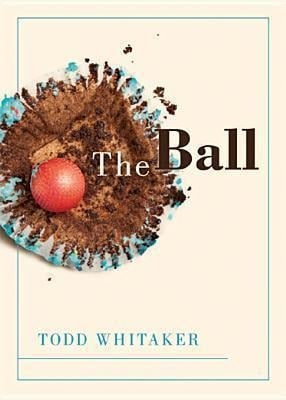 The Ball - Todd Whitaker