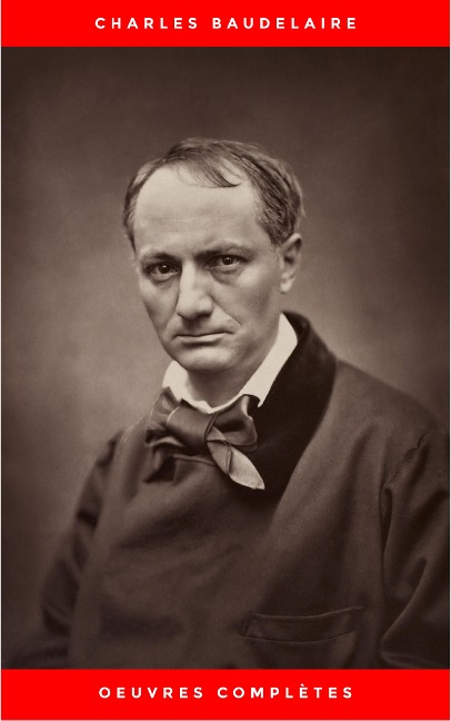 Charles Baudelaire: Oeuvres Complètes - Charles Baudelaire