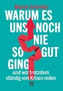 Cover-Bild zum Titel 'Warum es uns noch nie so gut ging und wir trotzdem ständig von Krisen reden' von 'Martin Schröder'