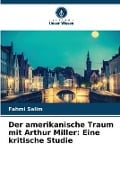 Der amerikanische Traum mit Arthur Miller - Fahmi Salim