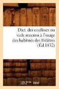 Cover-Bild zum Titel 'Dict. Des Coulisses Ou Vade Mecum À l'Usage Des Habitués Des Théâtres (Éd.1832)' von 'Sans Auteur'