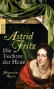 Die Tochter der Hexe - Astrid Fritz