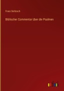 Cover-Bild zum Titel 'Biblischer Commentar über die Psalmen' von 'Franz Delitzsch'