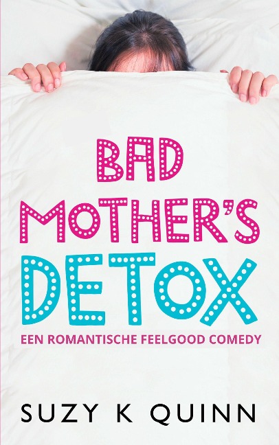 Bad Mother's Detox - Suzy K Quinn