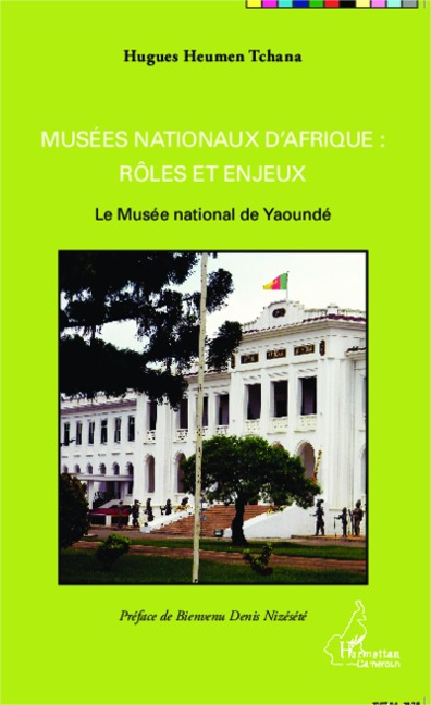 Musées nationaux d'Afrique : rôles et enjeux - Hugues Heumen Tchana