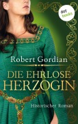 Die ehrlose Herzogin - Robert Gordian