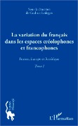 Cover-Bild zum Titel 'La variation du français dans les espaces créolophones et francophones (Tome 1)' von 'Ledegen'