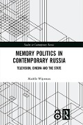 Memory Politics in Contemporary Russia - Mariëlle Wijermars