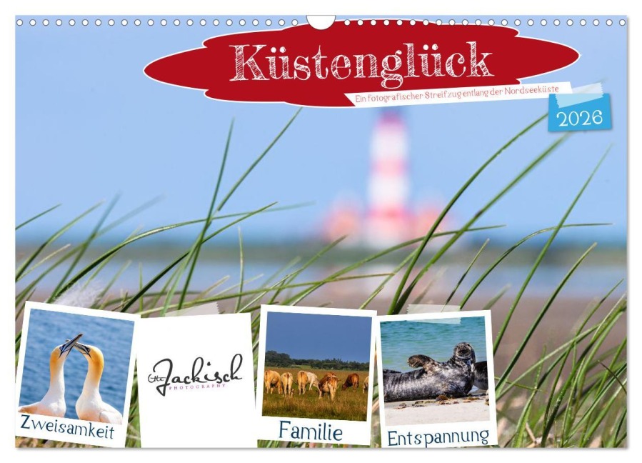 Küstenglück - Ein fotografischer Streifzug entlang der Nordsee (Wandkalender 2026 DIN A3 quer), CALVENDO Monatskalender - Ute Jackisch