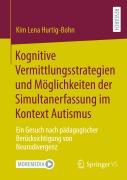 Kognitive Vermittlungsstrategien und Möglichkeiten der Simultanerfassung im Kontext Autismus - Kim Lena Hurtig-Bohn