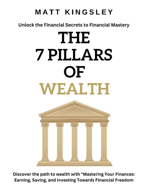 The 7 Pillars of Wealth - Matt Kingsley