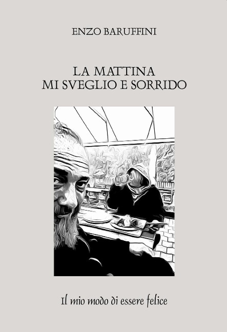 La mattina mi sveglio e sorrido. Il mio modo di essere felice - Enzo Baruffini