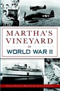 Cover-Bild zum Titel 'Martha's Vineyard in World War II' von 'Thomas Dresser, Herb Foster, Jay Schofield'