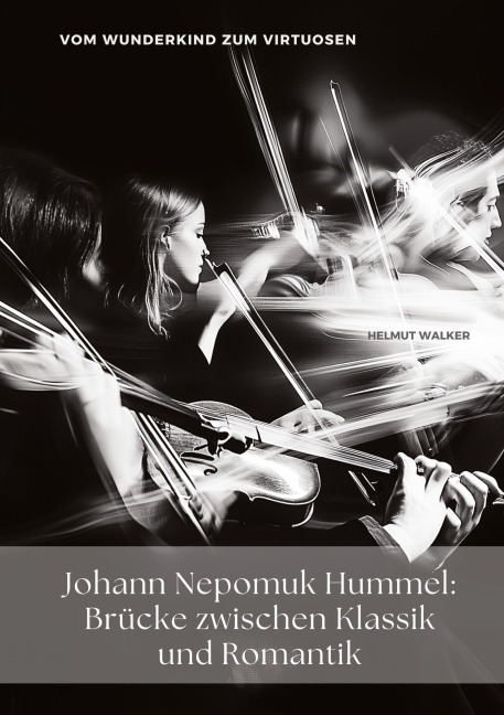 Johann Nepomuk Hummel: Brücke zwischen Klassik und Romantik - Helmut Walker