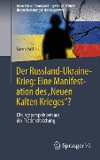Der Russland-Ukraine-Krieg: Eine Manifestation des "Neuen Kalten Krieges"? - Karim Fathi
