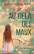 Cover-Bild zum Titel 'Au-delà des maux' von 'Rukiye Yildirim Selvi'