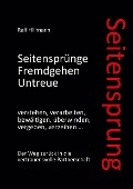 Cover-Bild zum Titel 'Seitensprung: Seitensprünge, Fremdgehen, Untreue verstehen, verarbeiten, bewältigen, überwinden, vergeben, verzeihen' von 'Ralf Hillmann'