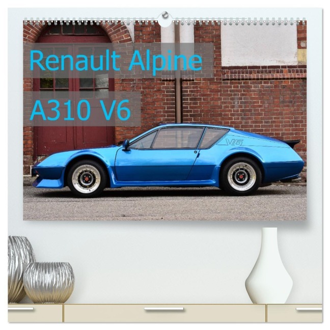 Renault Alpine A310 V6 (hochwertiger Premium Wandkalender 2026 DIN A2 quer), Kunstdruck in Hochglanz - Ingo Laue