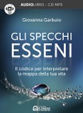 Cover-Bild zum Titel 'Gli specchi esseni. Il codice per interpretare la mappa della tua vita. Audiolibro. CD Audio formato MP3' von 'Giovanna Garbuio'