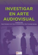 Investigar en arte audiovisual - Manuel Hernández Corujo, Pedro A. Hernández Herrera, Elina Hernández Galarraga