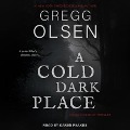 Cover-Bild zum Titel 'A Cold Dark Place' von 'Gregg Olsen'