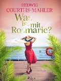Cover-Bild zum Titel 'Was ist mit Rosmarie?' von 'Hedwig Courths-Mahler'
