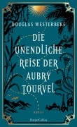 Die unendliche Reise der Aubry Tourvel - Douglas Westerbeke
