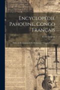 Cover-Bild zum Titel 'Encyclopédie Pahouine, Congo Français: Éléments De Grammaire Et Dictionnaire Français-Pahouin' von 'Victor Largeau'