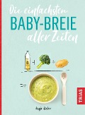 Cover-Bild zum Titel 'Die einfachsten Babybreie aller Zeiten' von 'Dunja Rieber'